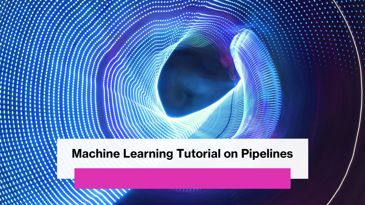 Machine Learning Tutorial on Pipelines